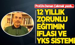 Prof Dr. Osman Çakmak yazdı: 12 yıllık zorunlu eğitimin iflası ve YKS sistemi