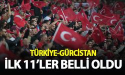 Türkiye-Gürcistan maçında ilk 11'ler belli oldu