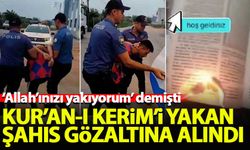 Kur'an-ı Kerim'i yakan şahıs Adana'da gözaltına alındı