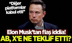 Elon Musk'tan flaş iddia: AB, X'e ne teklif etti?