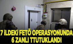 Mersin merkezli 7 ildeki FETÖ operasyonunda 6 zanlı tutuklandı