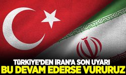 Türkiye İran'ı son kez uyardı: Bu devam ederse vururuz!