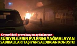 Kayseri'de Suriyelilerin evlerini yağmalayan sabıkalıları bölgeye taşımıştı! İşte ilk ifadesi...