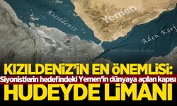 Siyonistlerin hedefindeki Yemen'i yakından tanıyalım! Dünyaya açılan kapı: Hudeyde Limanı