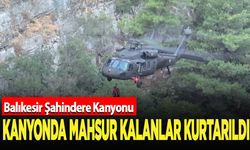 Balıkesir Şahindere Kanyonu'nda mahsur kalan 10 kişi kurtarıldı