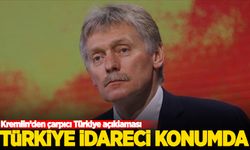 Kremlin'den çarpıcı Türkiye açıklaması: Türkiye idareci konumda