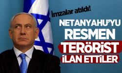 Netanyahu'yu resmen terörist ilan ettiler!