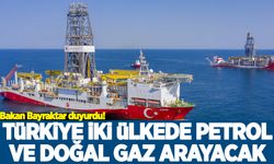 Türkiye iki ülkede petrol ve doğal gaz arayacak