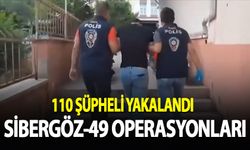 "Sibergöz-49" operasyonlarında 110 şüpheli yakalandı