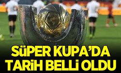 Süper Kupa'nın tarihi belli oldu!