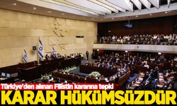 Türkiye'den İsrail Parlamentosunda alınan Filistin kararına tepki