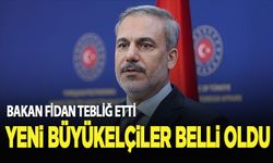 Bakan Fidan, bazı büyükelçilikler için yeni görevleri tebliğ etti