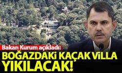 Bakan Kurum açıkladı: Vaniköy'deki kaçak villa yıkılacak!