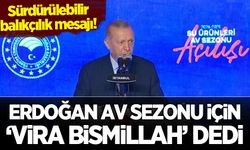 Cumhurbaşkanı Erdoğan yeni av sezonu için "Vira Bismillah" dedi