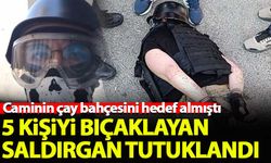 Caminin çay bahçesindeki 5 kişiyi bıçaklayan saldırgan tutuklandı!