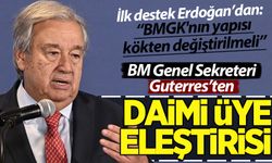 BM Genel Sekreteri Guterres'ten 'daimi üyelik' eleştirisi! İlk destek Erdoğan'dan geldi