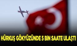 HÜRKUŞ gökyüzünde yaklaşık 5 bin saate ulaştı