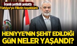 İranlı yetkili anlattı! Hamas lideri Heniyye'nin şehit olduğu gün neler yaşandı?