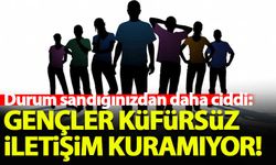 Durum sandığınızdan daha ciddi: Gençler küfürsüz iletişim kuramıyor!