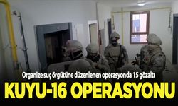 "Kuyu-16" operasyonunda organize suç örgütü üyesi 15 şüpheli yakalandı