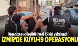 İzmir'de "Kuyu-19" operasyonunda 15 şüpheli yakalandı