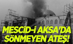 Mescid-i Aksa'da sönmeyen ateş!