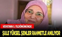 Şule Yüksel Şenler vefatının 5. yılında anılıyor