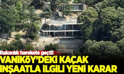 Vaniköy'deki kaçak inşaat ile ilgili yeni karar