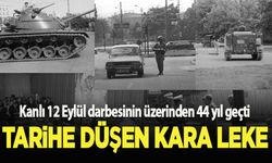 Kanlı 12 Eylül darbesinin üzerinden 44 yıl geçti