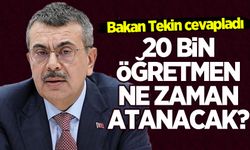 Bakan Tekin cevapladı: 20 bin öğretmen ne zaman atanacak?