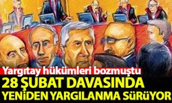 28 Şubat davasında 16 sanığın yeniden yargılanmasına devam edildi