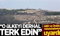 ABD ve Ürdün'den vatandaşlarına 'O ülkeyi derhal terk edin' uyarısı