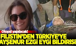 Filistin'den, Türkiye'ye son dakika Ayşenur Ezgi Eygi bildirisi!