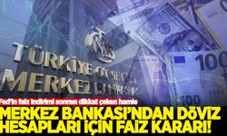 Merkez Bankası'ndan döviz hesapları için faiz kararı