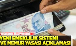 Hükümetten yeni emeklilik sistemi ve Memur Yasası açıklaması