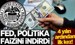 Fed, politika faizini 4 yıl aradan sonra ilk kez indirdi