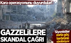 Siyonist terörden Gazzelilere skandal çağrı! Kara operasyonunu duyurdular