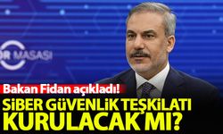 Bakan Fidan açıkladı! Siber güvenlik teşkilatı kurulacak mı?