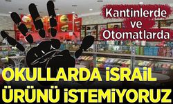 Okul kantinlerinde ve otomatlarda İsrail ürünleri İstemiyoruz!