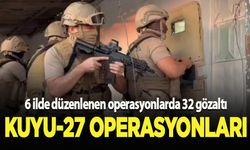 "Kuyu-27" operasyonunda suç örgütü üyesi 32 şüpheli yakalandı