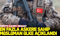 En fazla askere sahip Müslüman ülke açıklandı! Türkiye kaçıncı sırada?