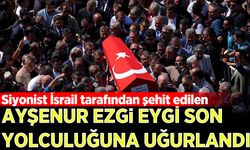 İsrail askerlerince katledilen Ayşenur Ezgi Eygi son yolculuğuna uğurlandı