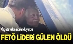 FETÖ elebaşı Fethullah Gülen öldü