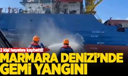 Marmara Denizi'nde gemi yangını: 2 kişi hayatını kaybetti