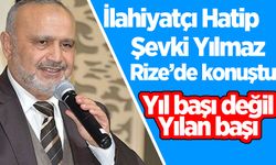 Şevki yılmaz Rize'de konuştu; Yılbaşı değil Yılan başı!