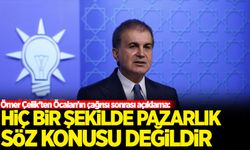 Ömer Çelik'ten Öcalan'ın çağrısı sonrası açıklama: Hiçbir şekilde pazarlık söz konusu değil