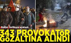 Sokağa çıkıp provokasyon yapan 343 şüpheli gözaltına alındı