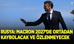 Rusya: Macron, 2027'de ortadan kaybolacak ve özlenmeyecek