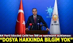 AK Parti Sözcüsü Çelik'ten İBB'ye operasyon açıklaması: Dosya hakkında bilgimiz yok