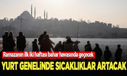 Ramazanın ilk iki haftası bahar havasında geçecek